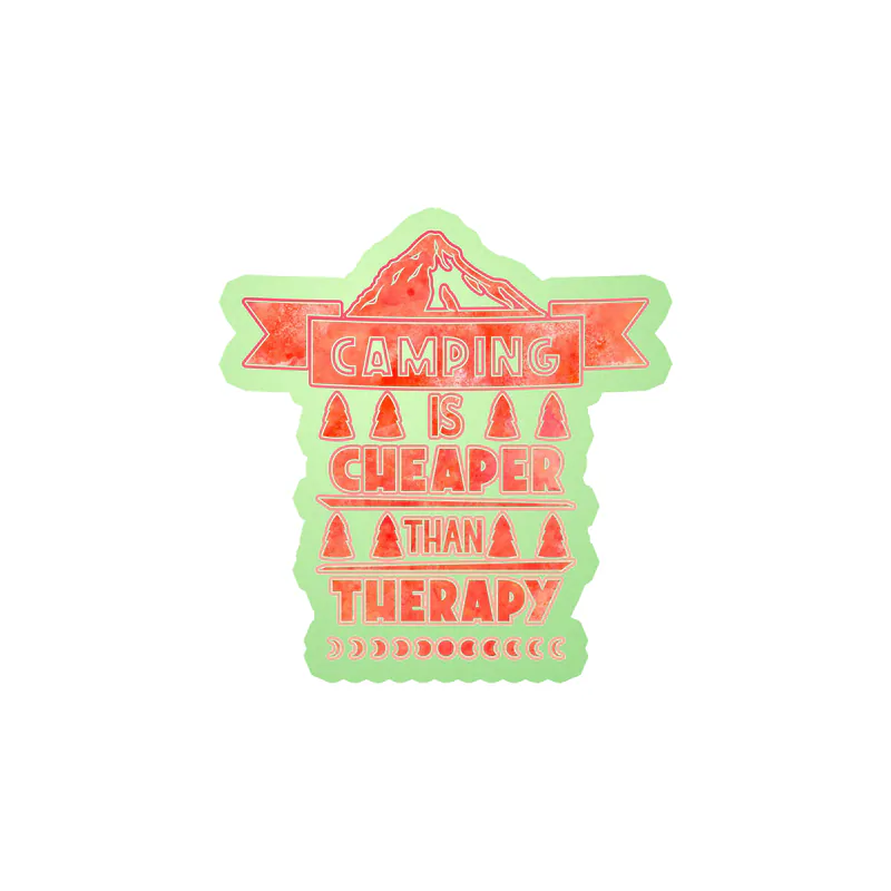 Camping is Cheaper Than Therapy Glow in the Dark Vinyl Decal - Custom Size