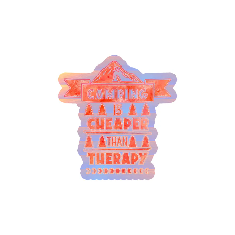Camping is Cheaper Than Therapy Holographic Vinyl Decal - Custom Size