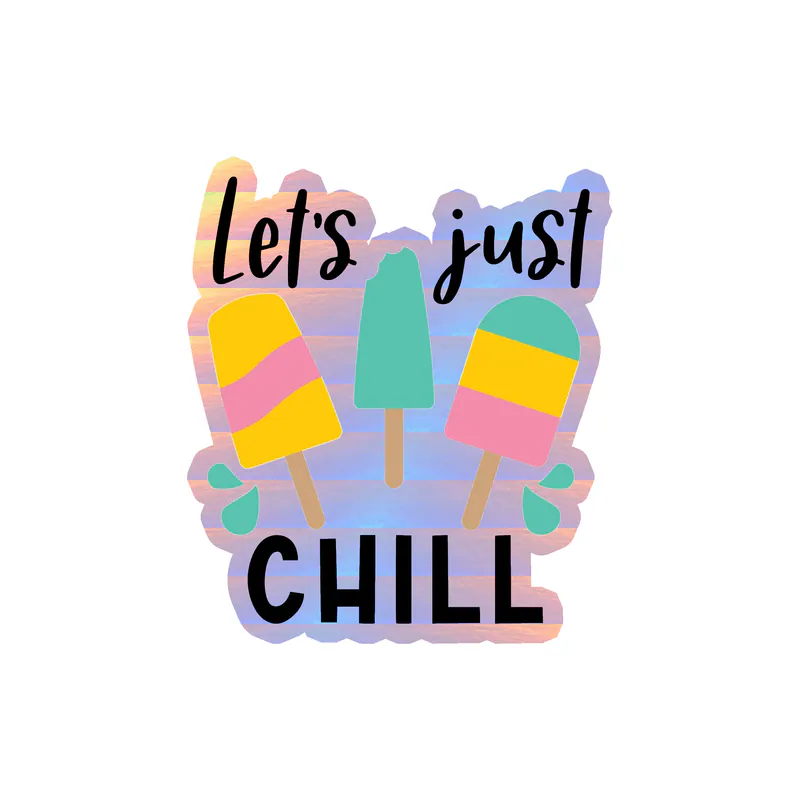 Let's Just Chill Holographic Vinyl Decal - Custom Size