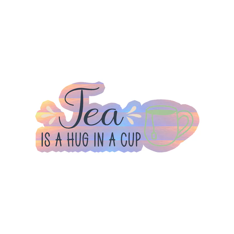 Tea Is A Hug In A Cup Holographic Vinyl Decal - Custom Size