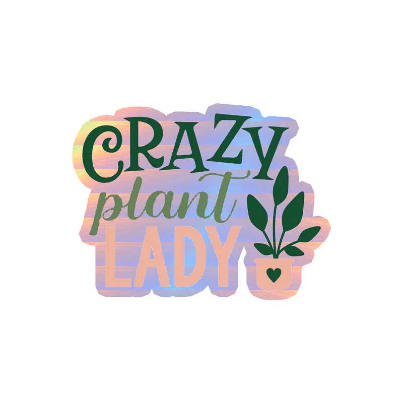 Crazy Plant Lady Holographic Vinyl Decal - Custom Size