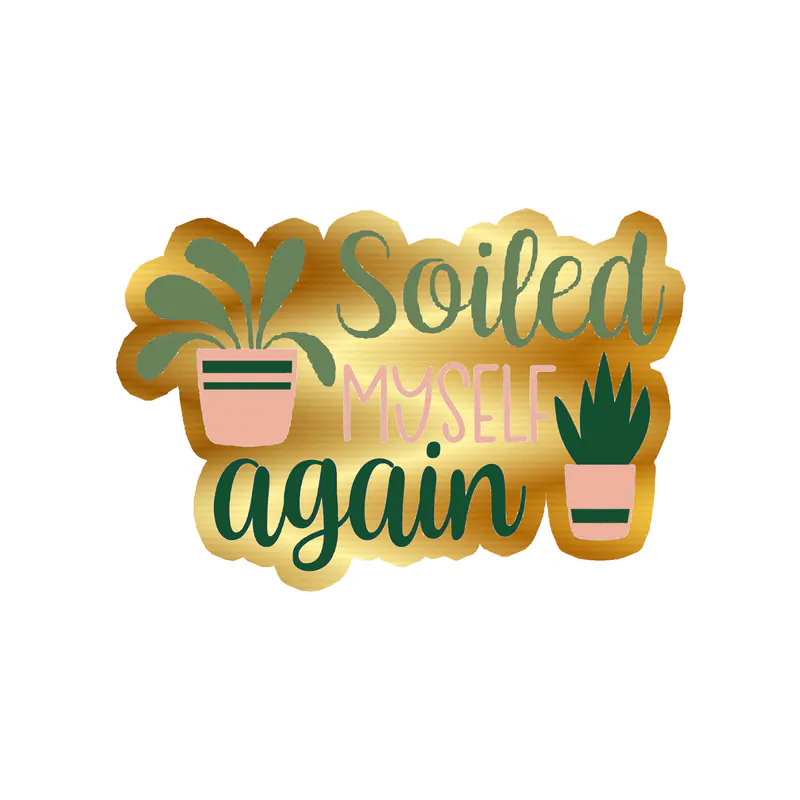 Soiled Myself Again Gold Chrome Vinyl Decal - Custom Size