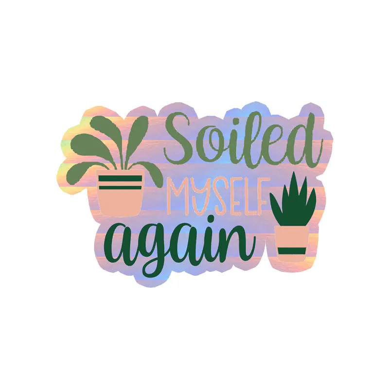 Soiled Myself Again Holographic Vinyl Decal - Custom Size
