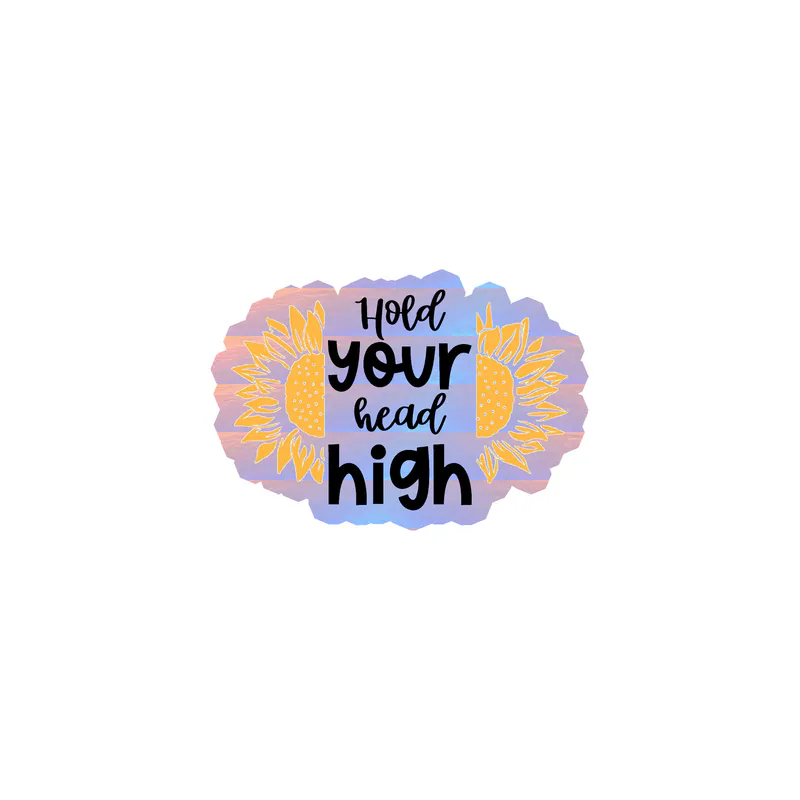Hold Your Head High Full Color Vinyl - Holographic Vinyl Sticker - Custom Size