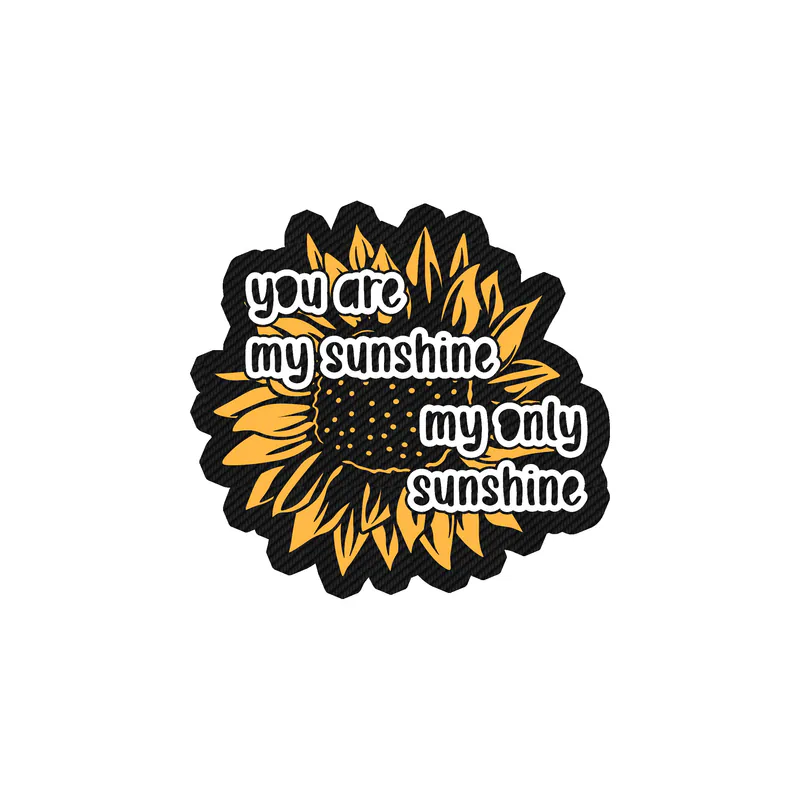 You Are My Sunshine My Only Sunshine - Sunflower - Full Color Vinyl - Carbon Fiber Vinyl Sticker - Custom Size