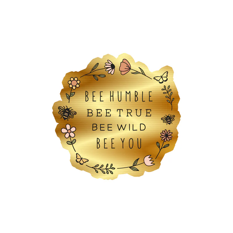 Bee Humble Bee True Bee Wild Bee You Gold Chrome Vinyl Decal - Custom Size