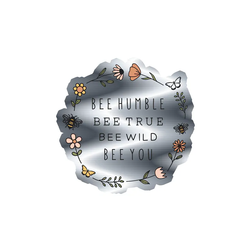 Bee Humble Bee True Bee Wild Bee You Silver Chrome Vinyl Decal - Custom Size