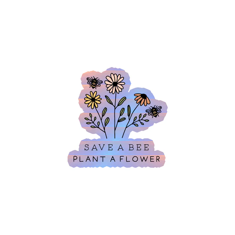 Save a Bee Plant A Flower Holographic Vinyl Decal - Custom Size