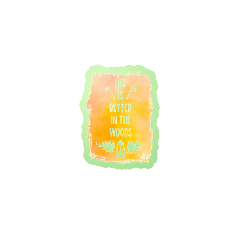 Life Is Better In The Woods Glow in the Dark Vinyl Decal - Custom Size