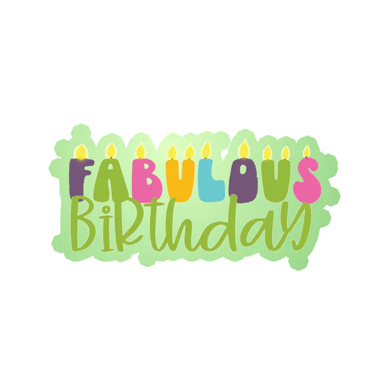 Fabulous Birthday - Glow in the Dark Vinyl Decal - Custom Size