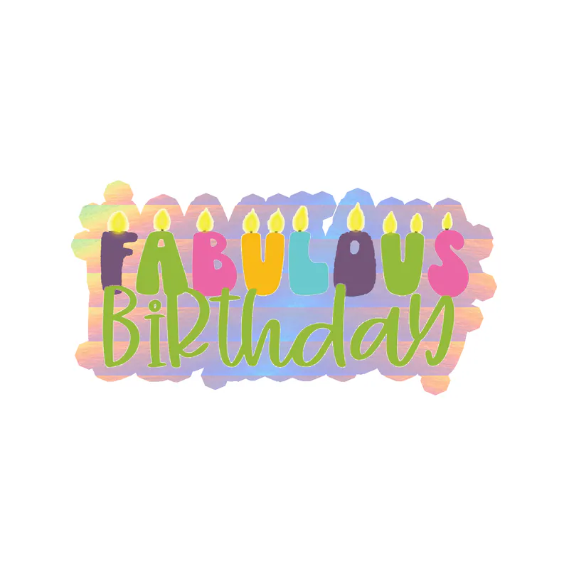 Fabulous Birthday - Holographic Vinyl Decal - Custom Size