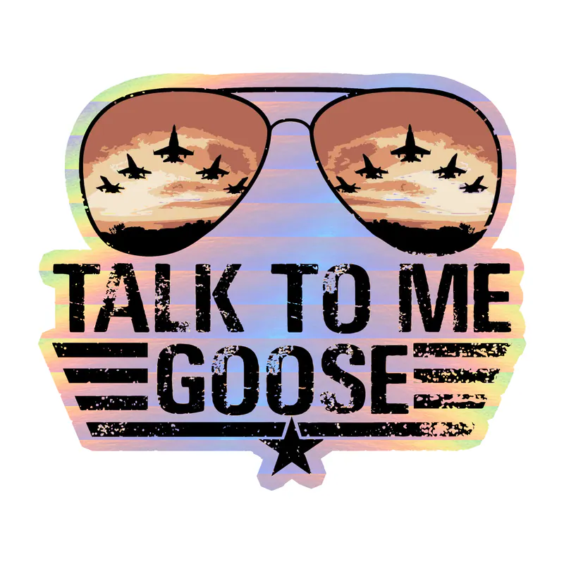 Talk To Me Goose Holographic Vinyl Decal - Custom Size